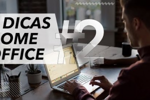 DICA #2 – 7 DICAS HOME OFFICE