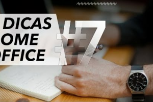 DICA #7 – 7 DICAS HOME OFFICE